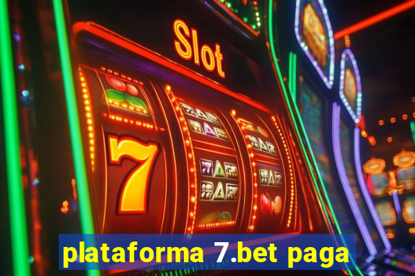 plataforma 7.bet paga